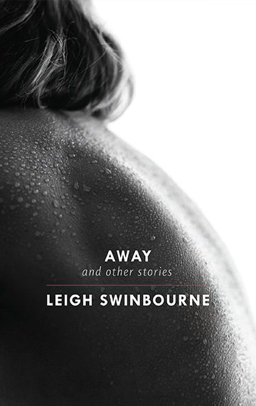 Cover of Away and other stories by Leigh Swinbourne